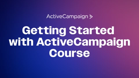Welcome to the Getting Started with ActiveCampaign Video Course