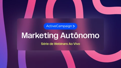 Série de Webinars ao vivo sobre Marketing Autônomo e Active Intelligence