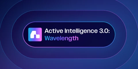 Introducing Active Intelligence 3.0: Wavelength