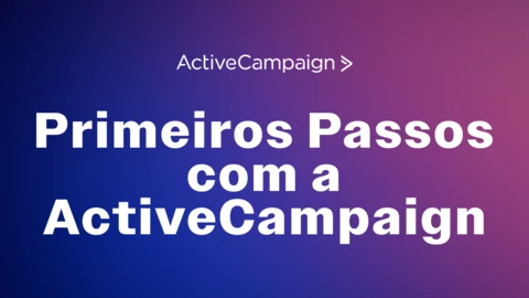 🎓 Novo Curso: Primeiros Passos com ActiveCampaign 2026 - Aprenda do Zero com a Plataforma Renovada!