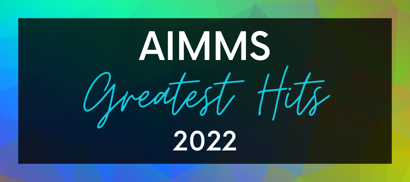 AIMMS Greatest Hits of 2022!