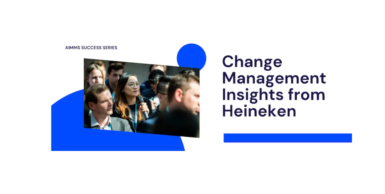 AIMMS Success Series Episode 1 - Change Management Insights from HEINEKEN