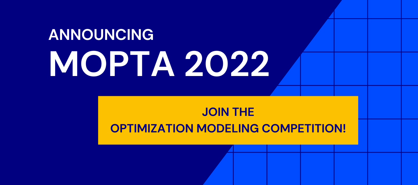 Announcing AIMMS-MOPTA 2022: Optimization Modeling Competition