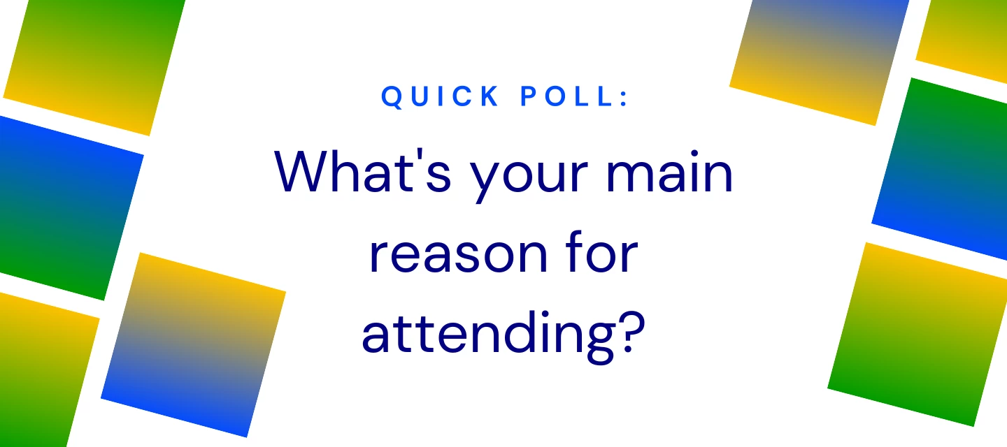 Quick Poll: What's your main reason for attending AIMMS Campus?