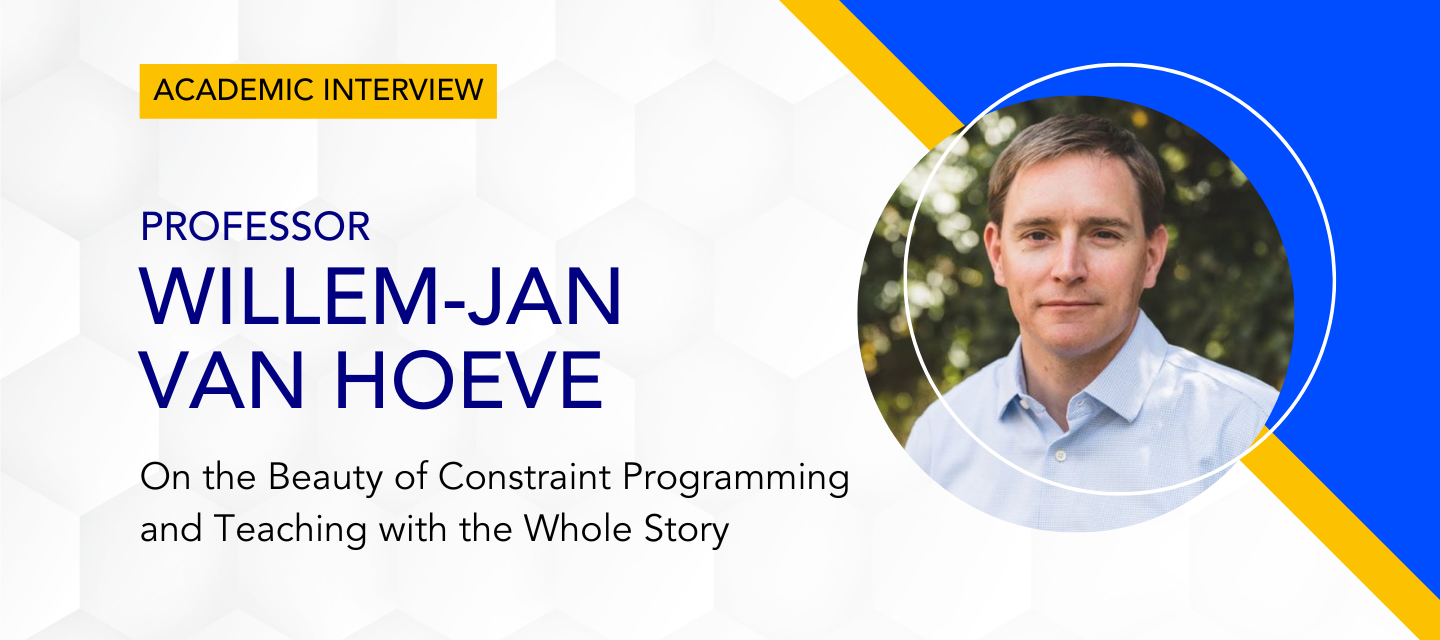 Interview: Prof. Willem-Jan van Hoeve, on Constraint Programming and Teaching with the Whole Story