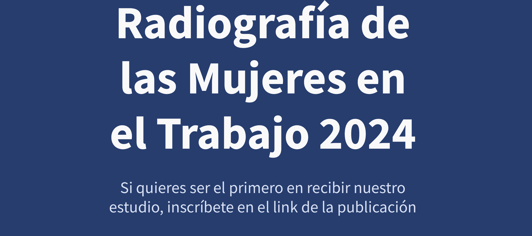 ⚠️Importante⚠️: "Radiografía de las Mujeres en el Trabajo 2024"💪