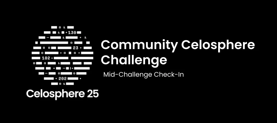 🚨 Mid-Challenge Check-In: Celosphere Community Challenge 🚨