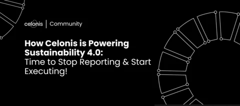 🌍 How Celonis is Powering Sustainability 4.0: Time to Stop Reporting & Start Executing!