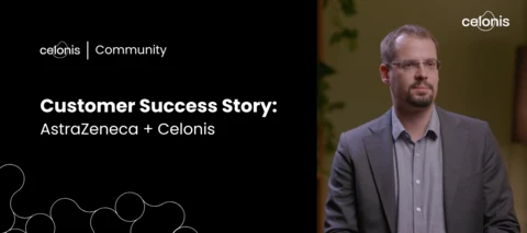 Customer Success Story: AstraZeneca + Celonis
