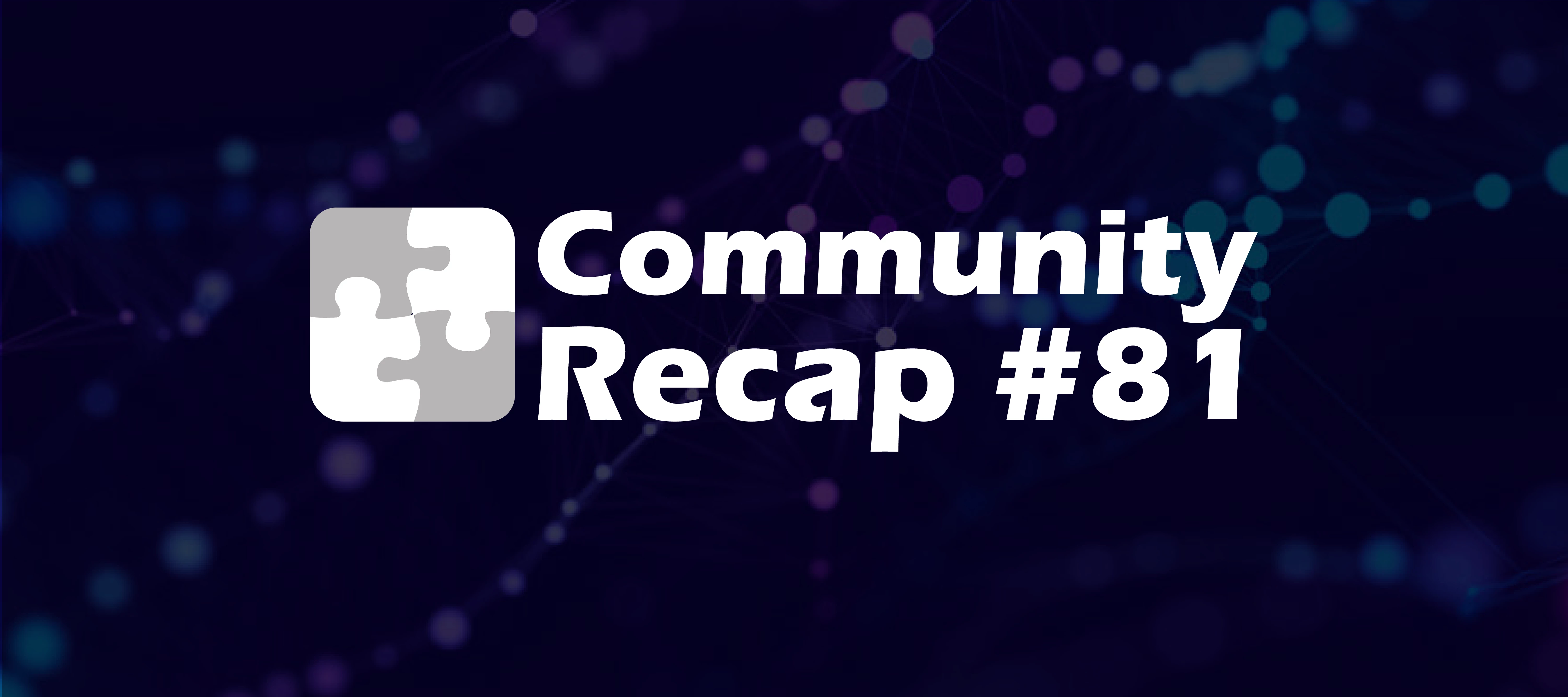 Community Recap #81