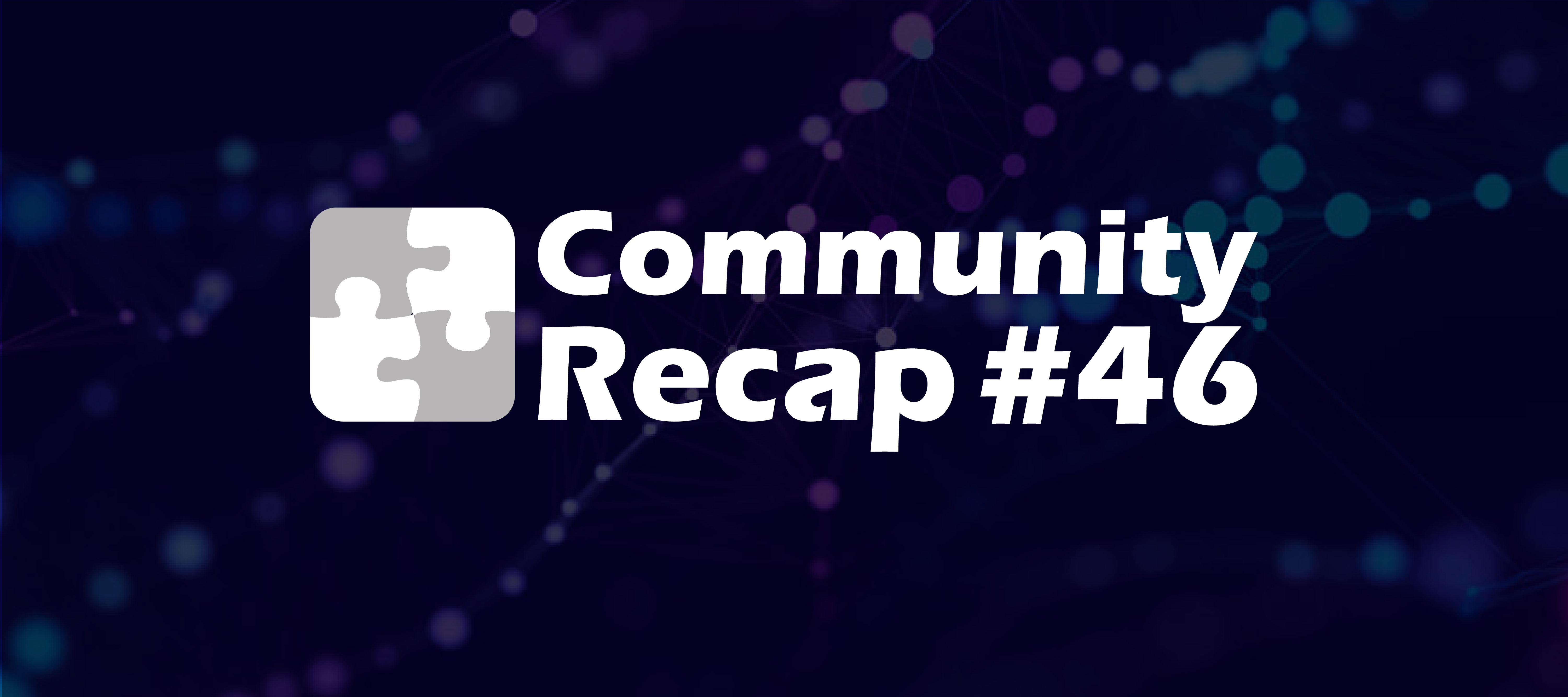 Community Recap #46