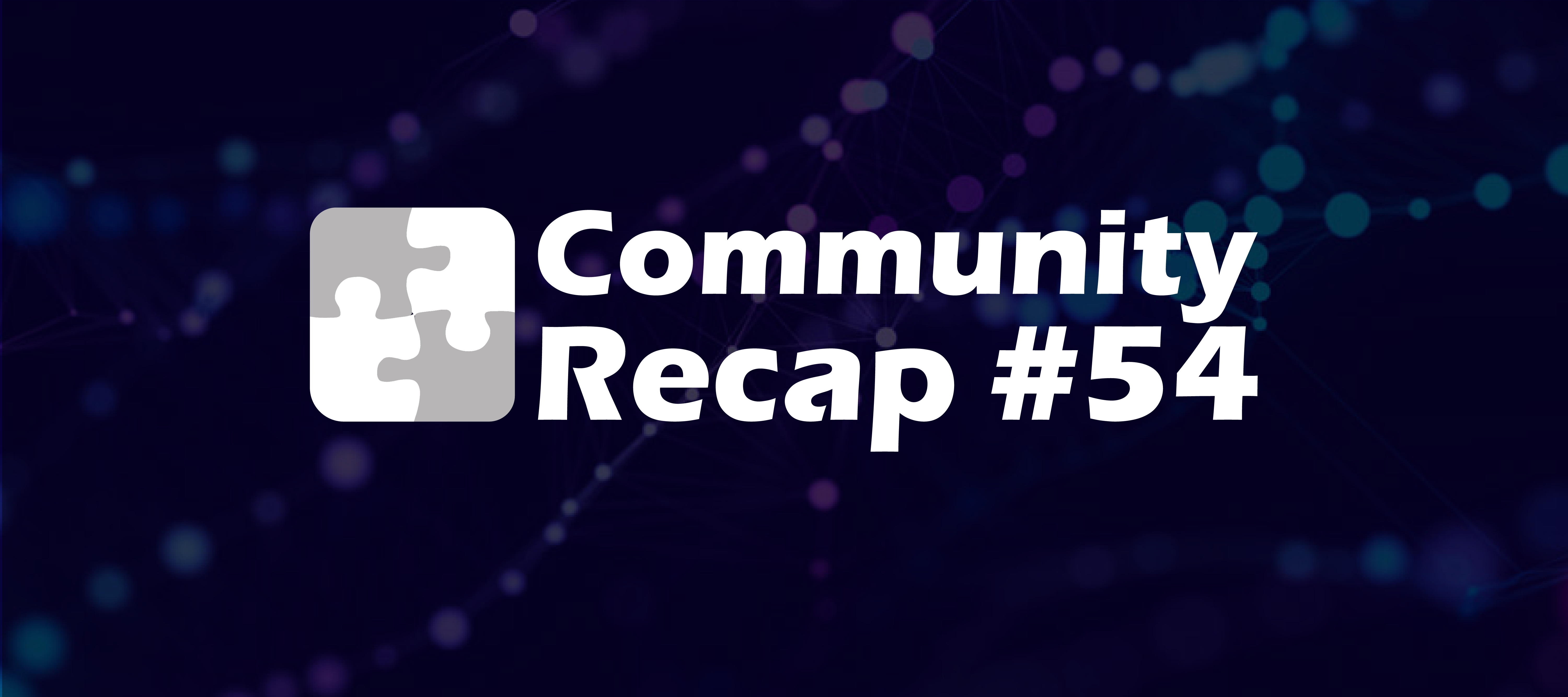 Community Recap #54