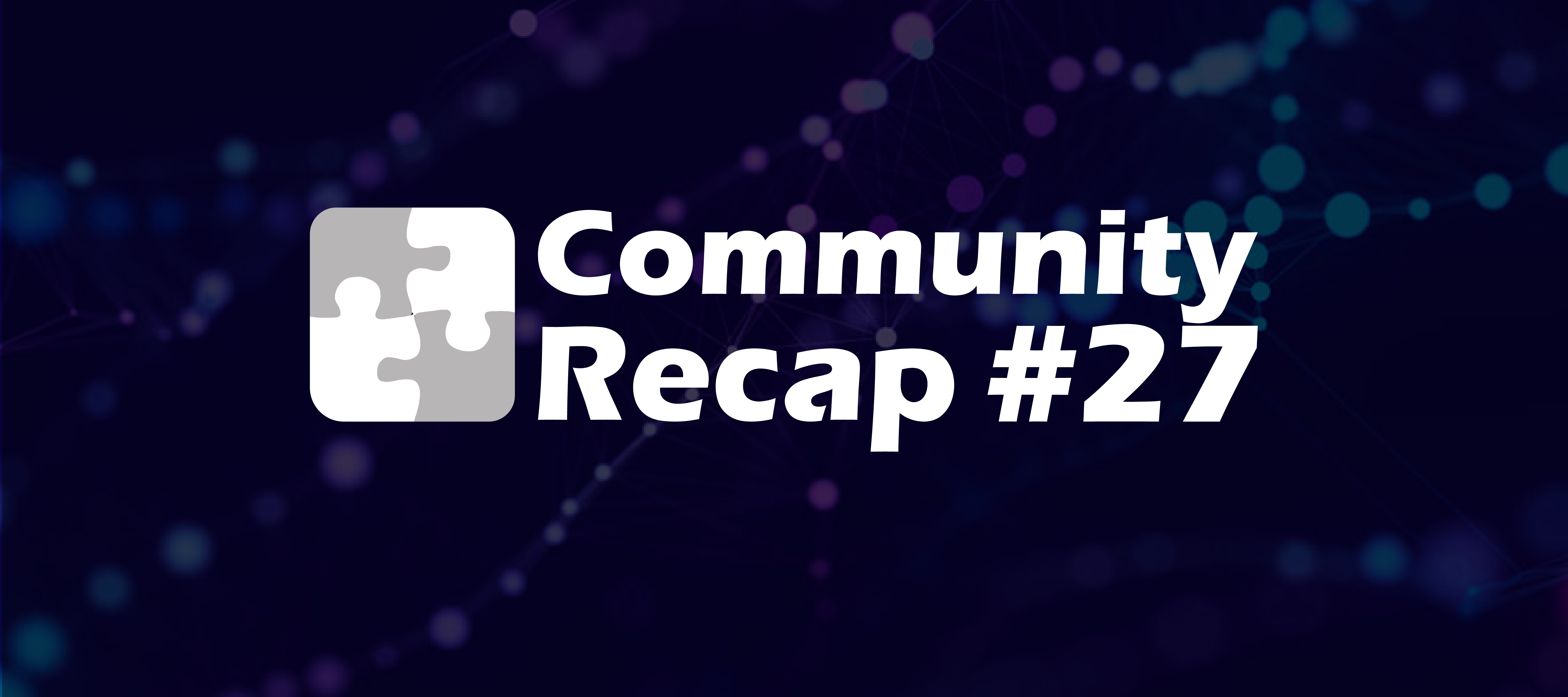 Community Recap #27
