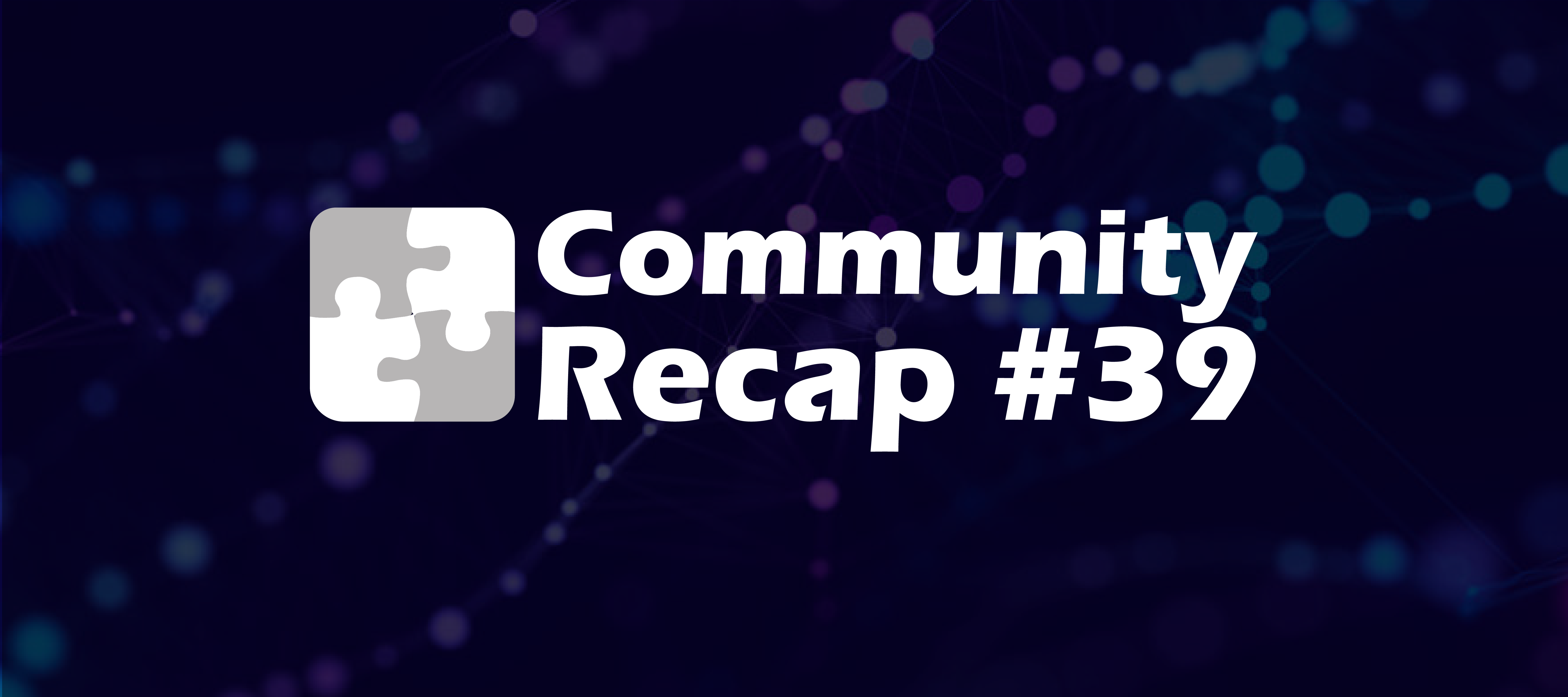 Community Recap #39