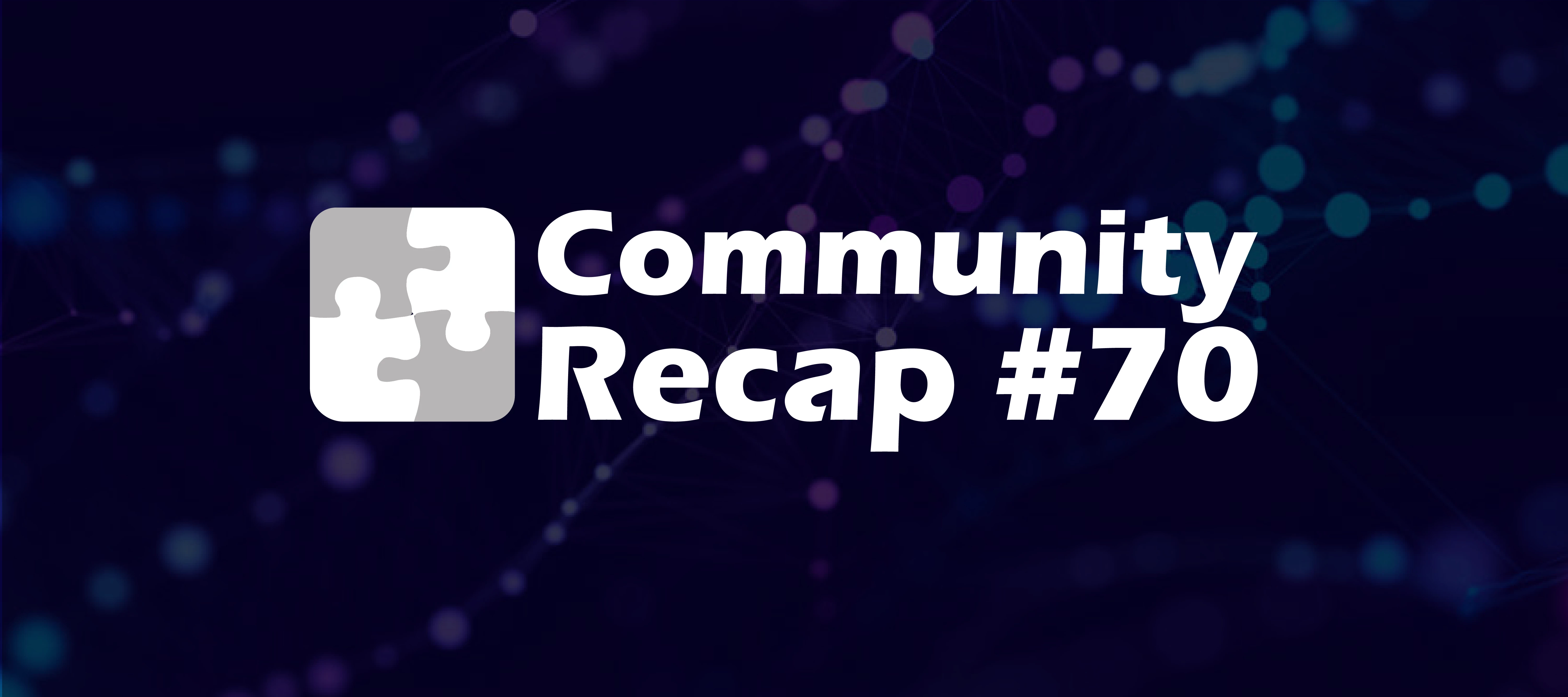 Community Recap #70