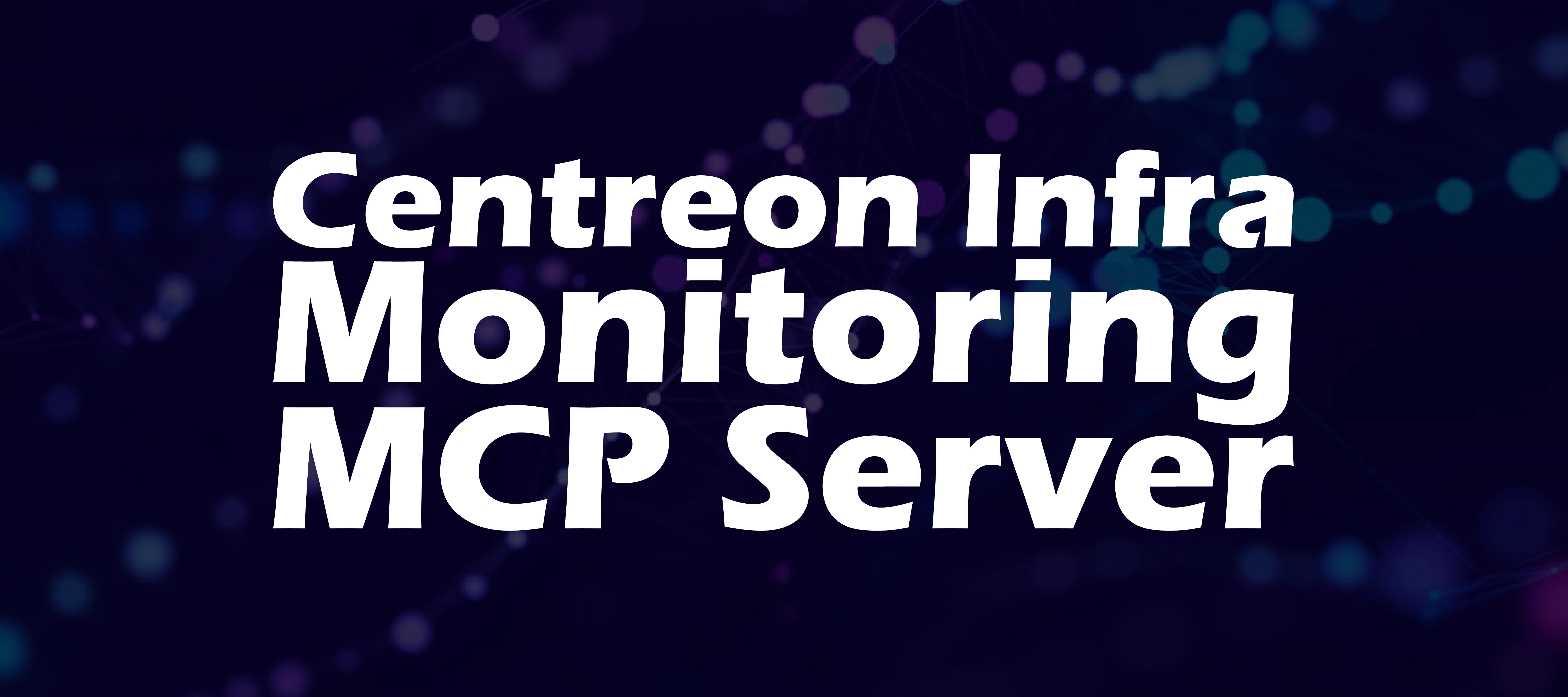 Centreon Infra Monitoring MCP Server: Interact with Your Infrastructure Using Natural Language