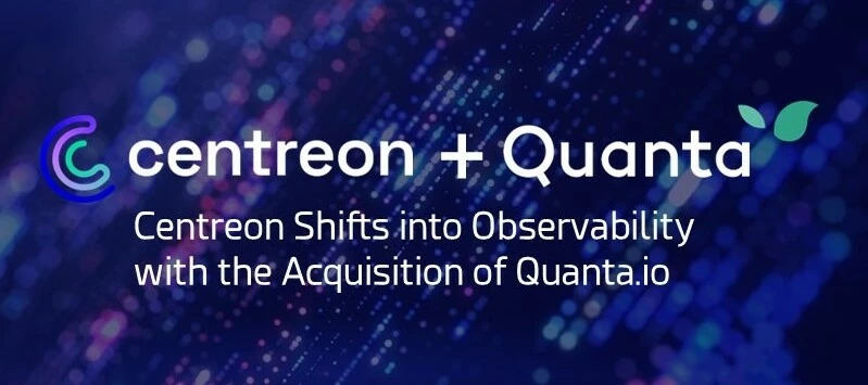 Centreon Shifts into Observability with the Acquisition of Quanta.io