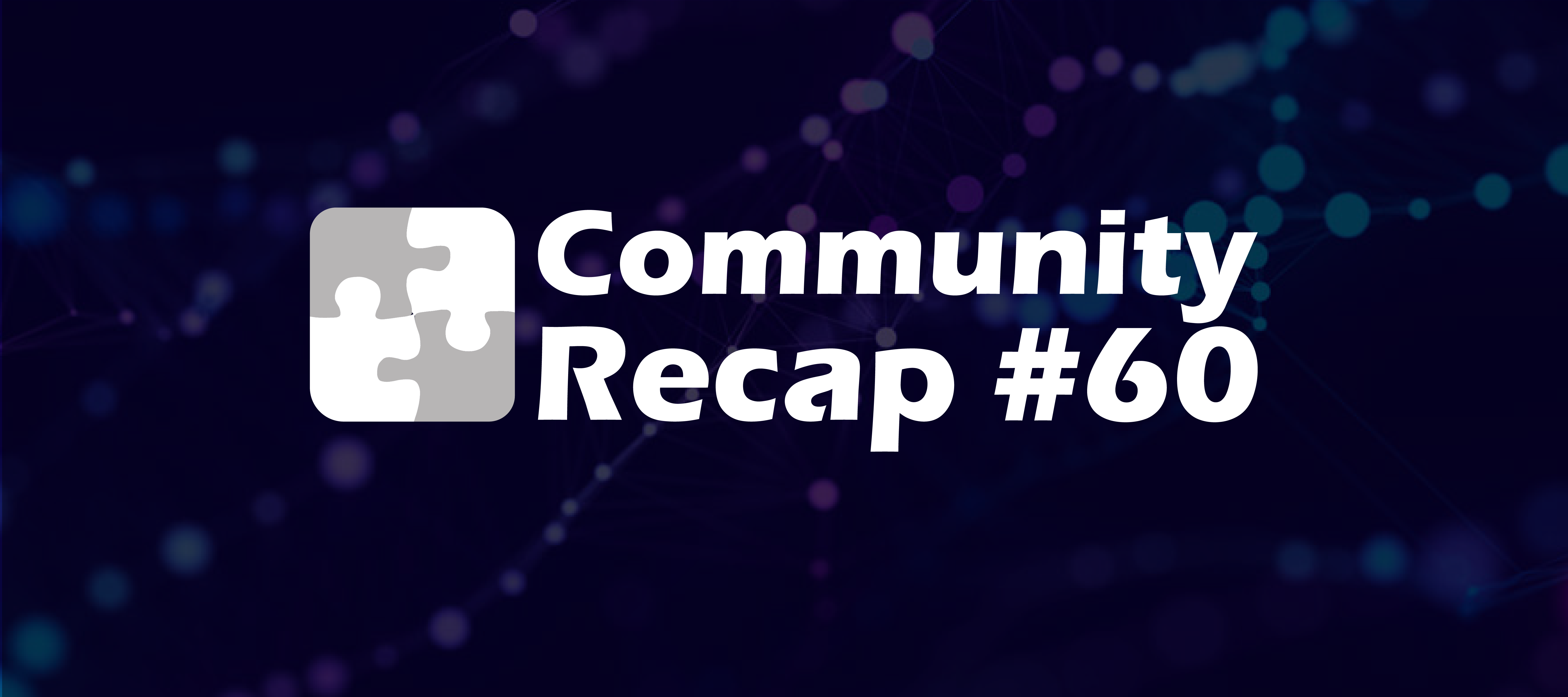 Community Recap #60