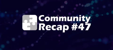 Community Recap #47