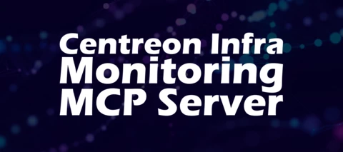 Centreon Infra Monitoring MCP Server: Interact with Your Infrastructure Using Natural Language