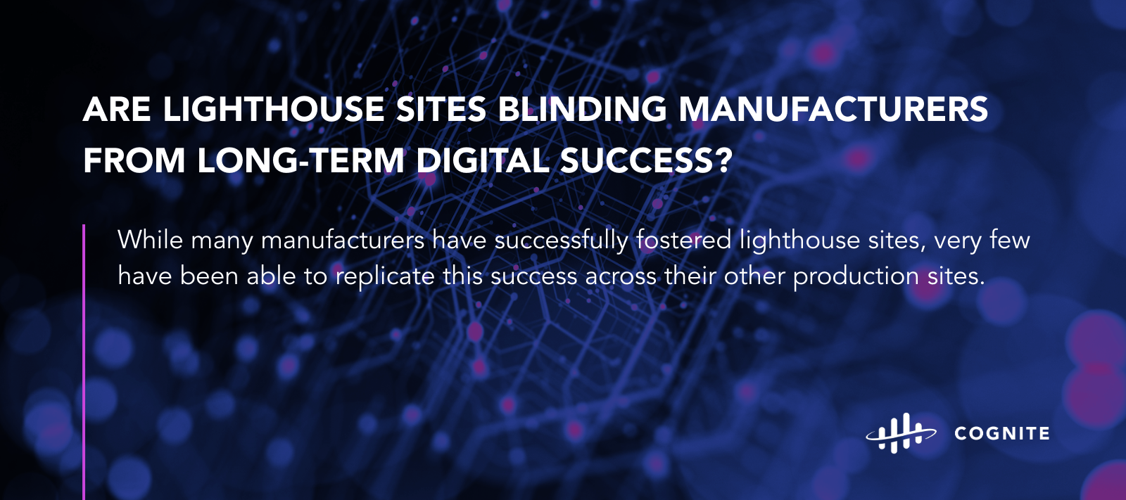 Are Lighthouse Sites Blinding Manufacturers from Long-Term Digital Success?