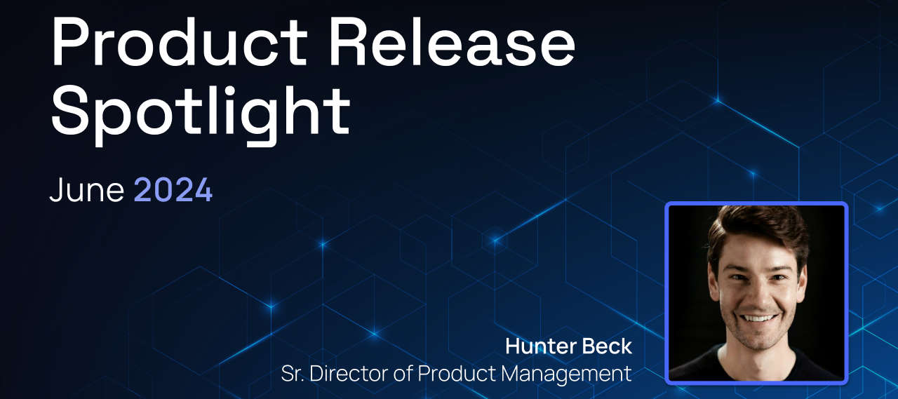 Product Release Spotlight - June 2024 Release