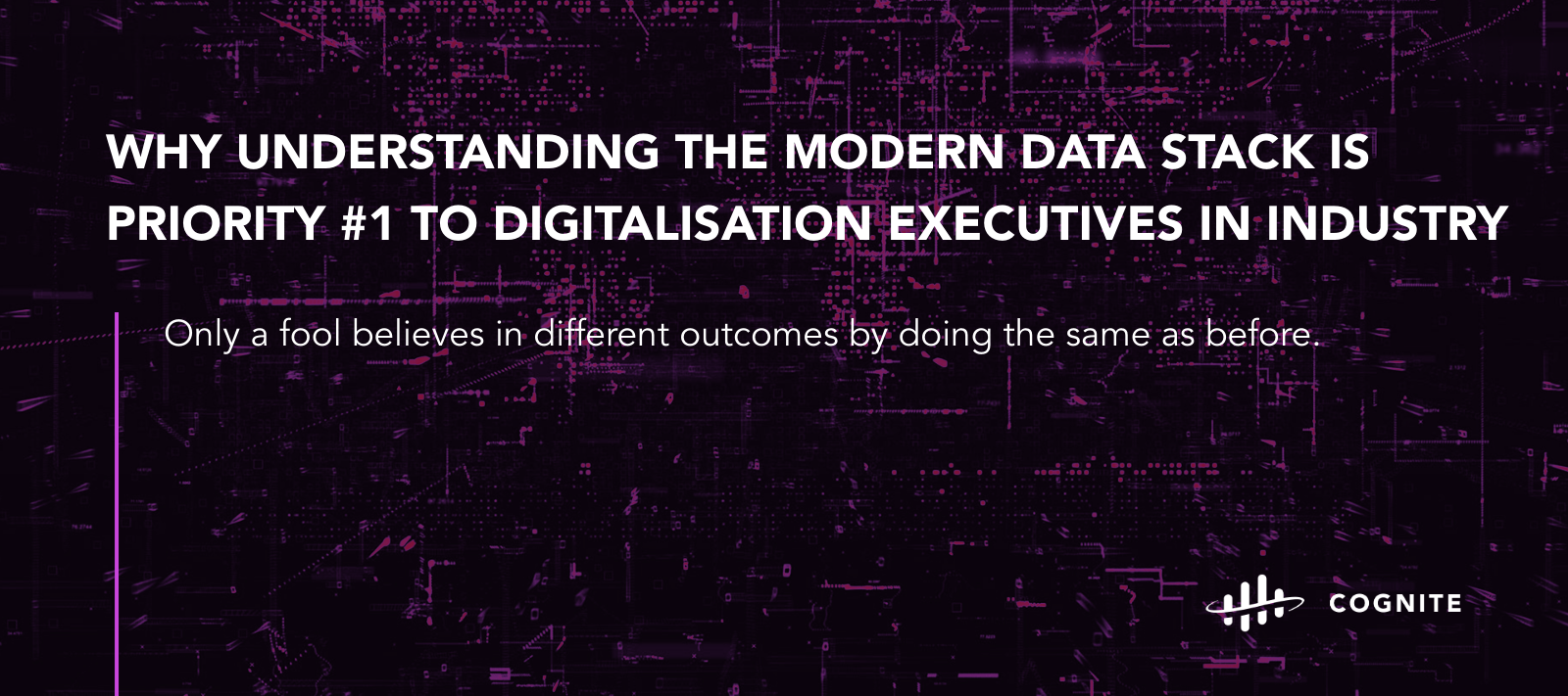 Why understanding the modern data stack is priority #1 to digitalisation executives in industry [the long read]