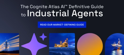 Announcing The Cognite Atlas AI™ Definitive Guide to Industrial Agents: Unlock AI’s Full Potential in Your Operations