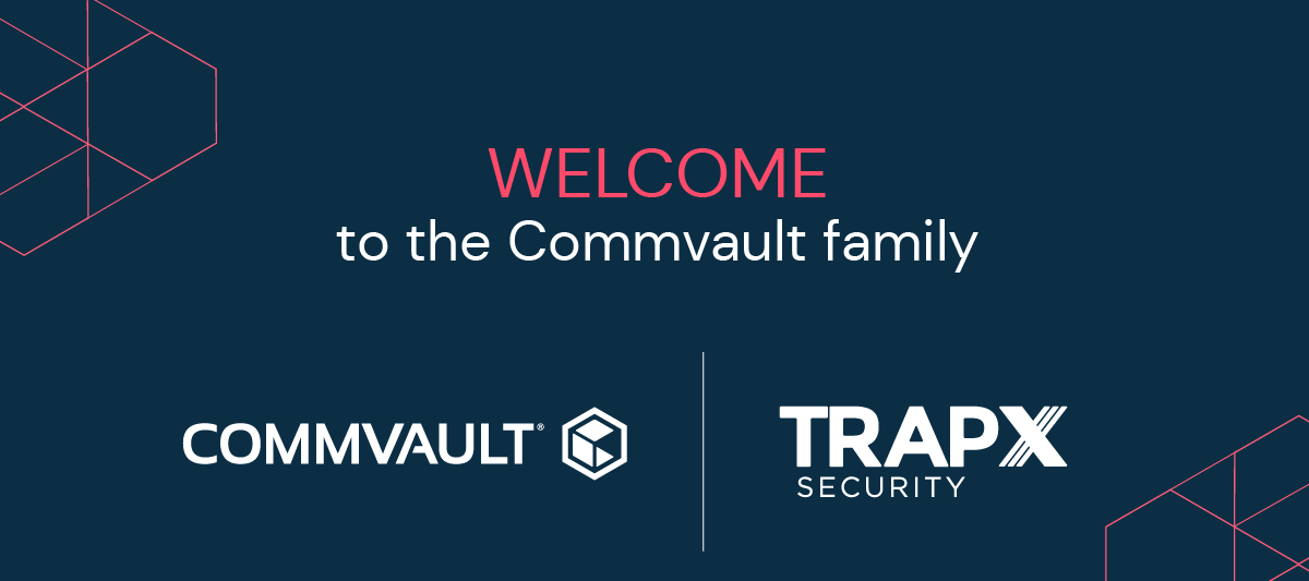 Welcome to the Commvault family TrapX Security!