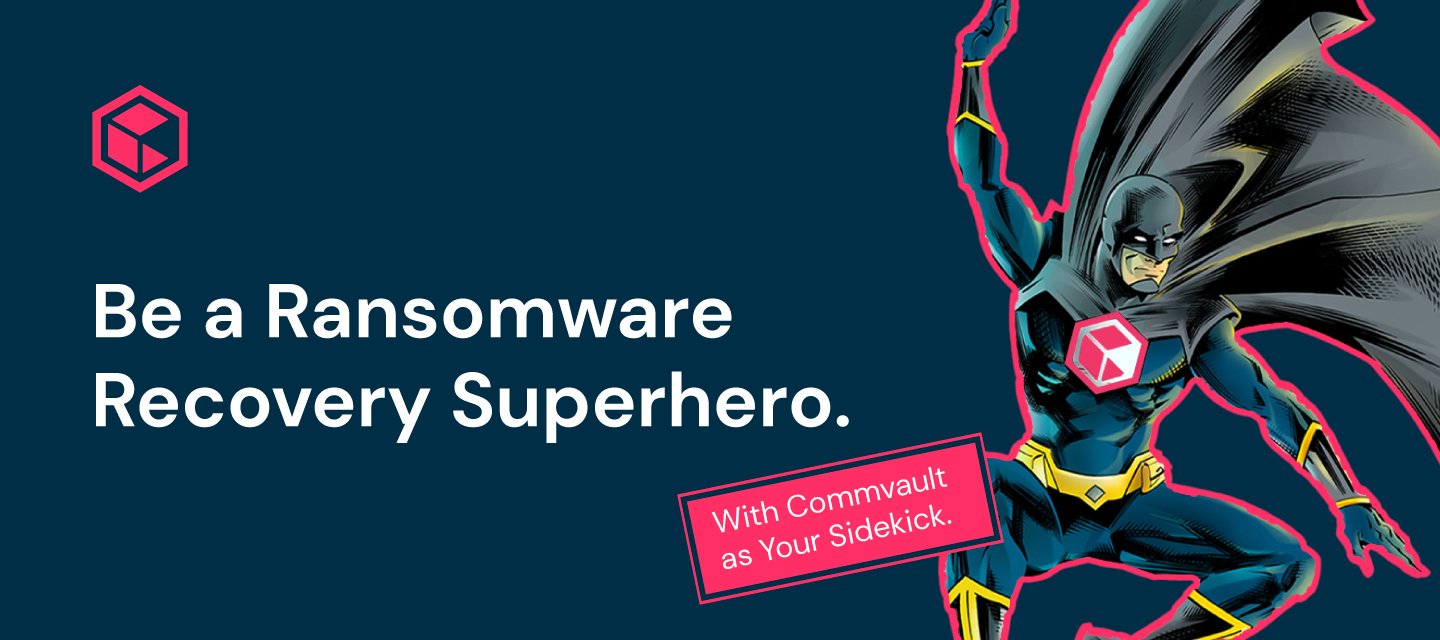 Be a ransomware recovery superhero (with Commvault as your sidekick) - now on-demand