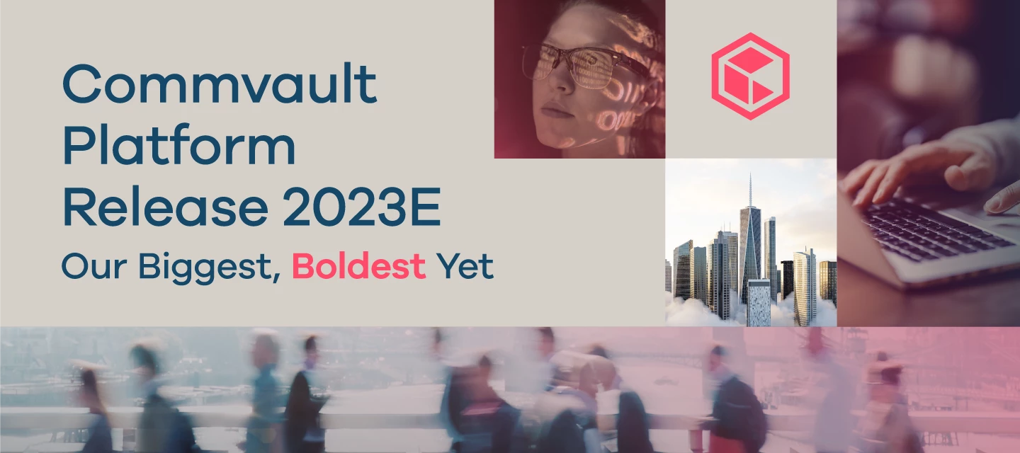 Commvault Platform Release 2023E GA