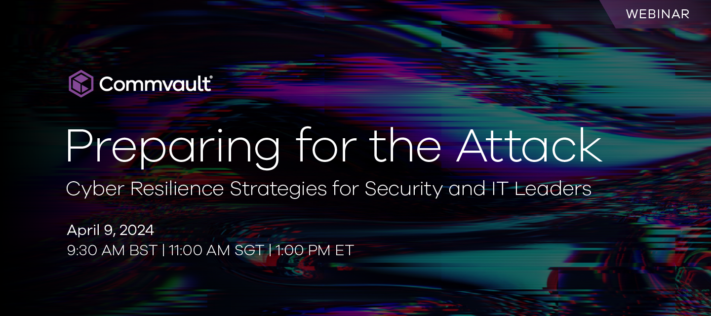 Preparing for the Attack: Cyber Resilience Strategies for Security & IT Leaders (Webinar)