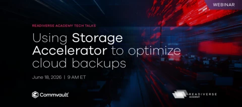 Using Storage Accelerator to Optimize Cloud Backups – Readiverse Academy Tech Talk Recap