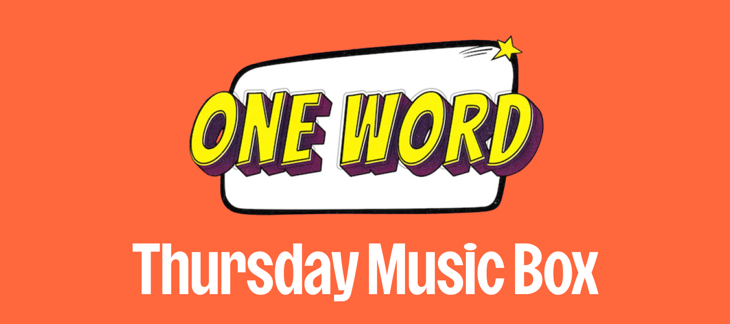 Thursday Music Box - ONE WORD Only
