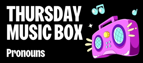 Music Box: Pronouns 🗣️