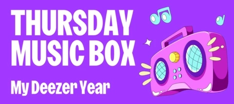 📻​ Music Box : LA chanson de ton My Deezer Year !
