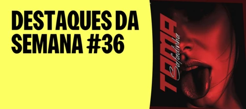 DESTAQUES DA SEMANA #36 | 69 LANÇAMENTOS PARA DESCOBRIR: PAGODE, SERTANEJO, FUNK, POP, RAP E MUITO MAIS!