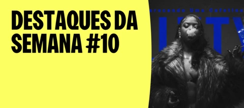 DESTAQUES DA SEMANA #10 | O QUE ESTÁ A DOMINAR AGORA! 🎵