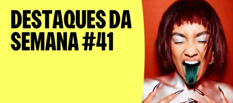 DESTAQUES DA SEMANA #41 | NOVOS LANÇAMENTOS, GRANDES COLABORAÇÕES E MÚSICAS PARA DESCOBRIR