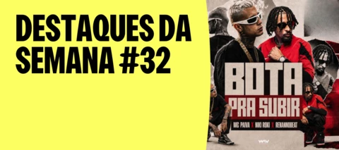 DESTAQUES DA SEMANA #32 | PANDA, MC HARIEL, JORJA SMITH, GP DA ZL E MUITO MAIS!