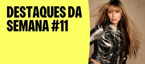 DESTAQUES DA SEMANA #11 | Os Lançamentos que VÃO DOMINAR! 🎵