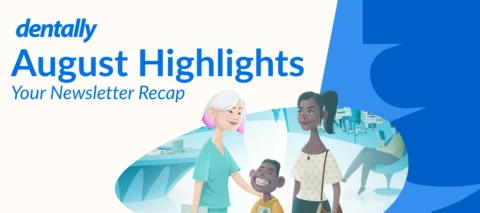 Dentally August Highlights