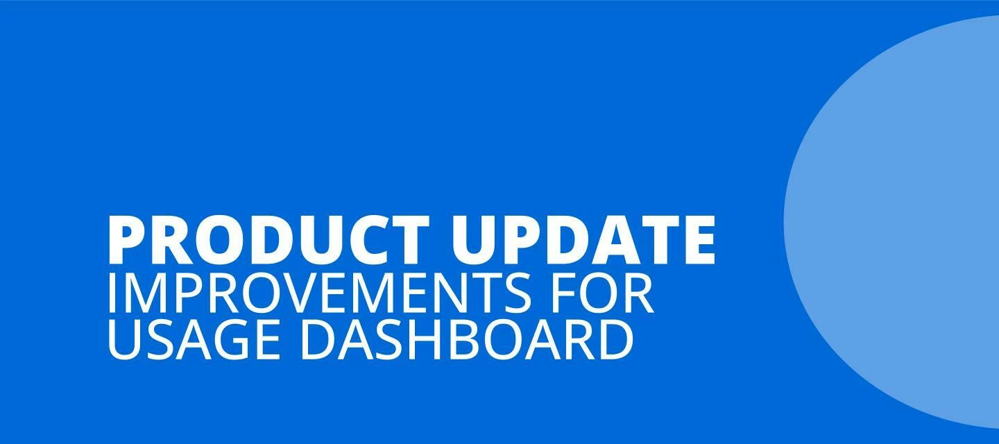 Planned Improvements for Usage Dashboard