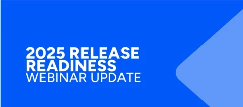 2025 Release Readiness Webinar Update