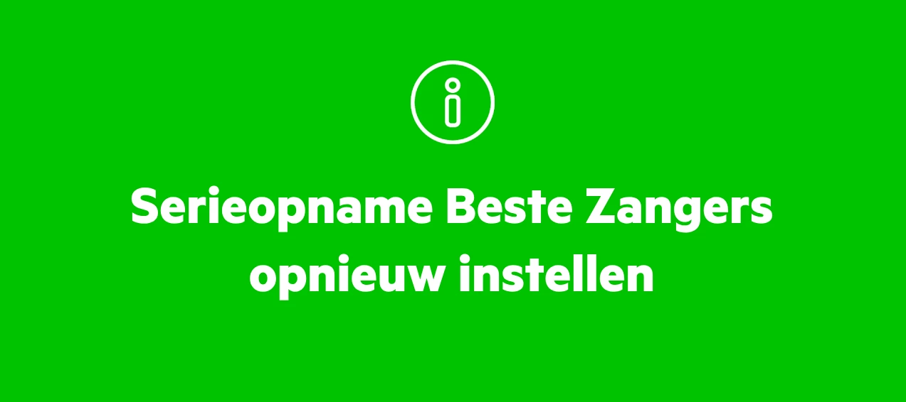 Let op: Serieopname Beste Zangers opnieuw instellen