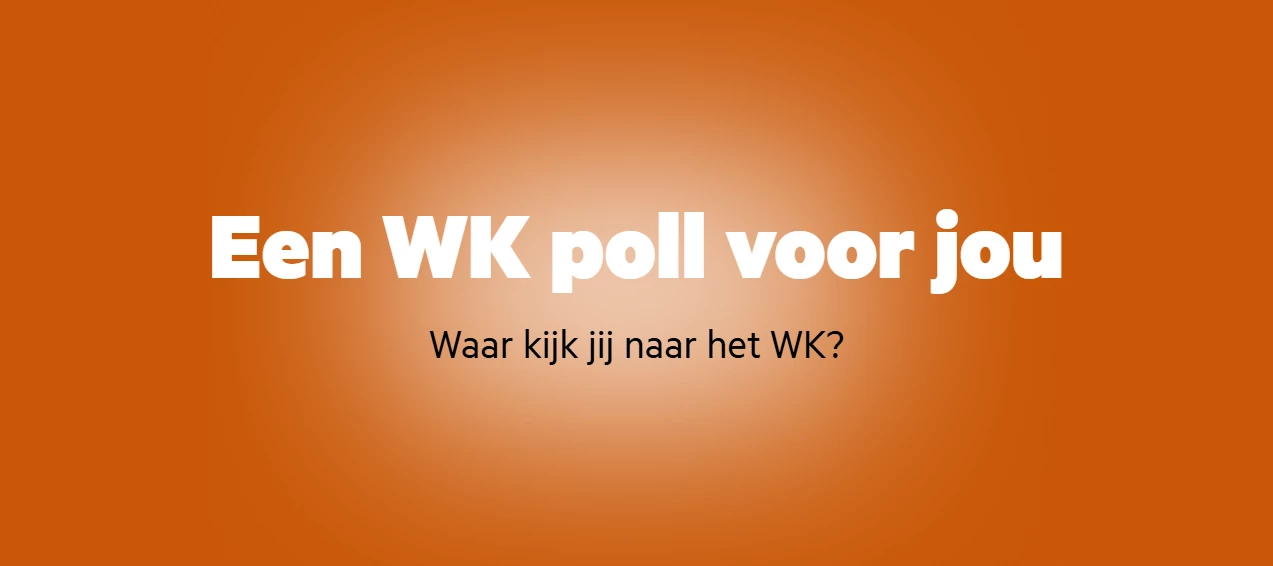 Een WK poll voor jou: Waar kijk jij vooral naar het WK?