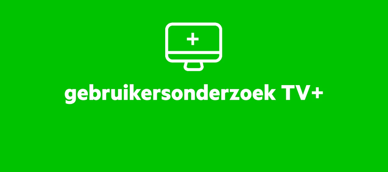 [Gesloten] Meld je aan voor een TV+ onderzoek in ons KPN Experience Lab