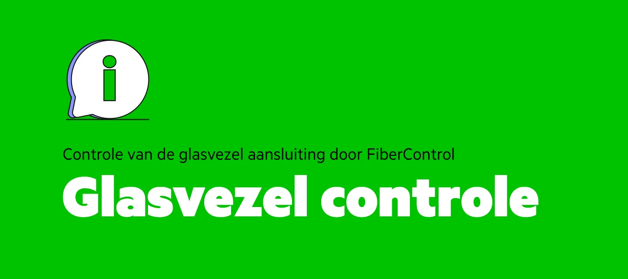 Glasvezelcontrole door FiberControl: alles wat je moet weten