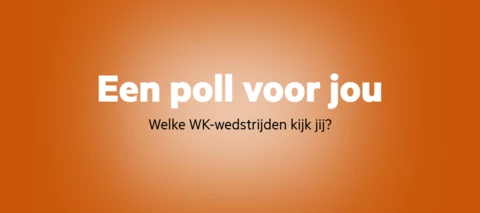 Een WK poll voor jou: Welke wedstrijden kijk jij?