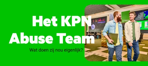 Het KPN Abuse Team: wie zijn zij en wat doen ze eigenlijk?